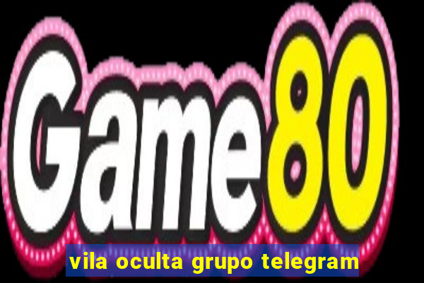 vila oculta grupo telegram